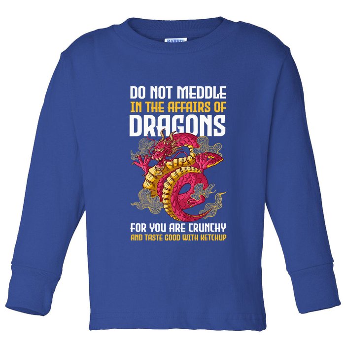 Do Not Meddle In The Affairs Of Dragons For You Are Crunchy Toddler Long Sleeve Shirt