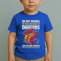 Do Not Meddle In The Affairs Of Dragons For You Are Crunchy Toddler T-Shirt