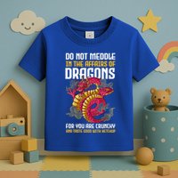 Do Not Meddle In The Affairs Of Dragons For You Are Crunchy Toddler T-Shirt