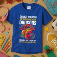 Do Not Meddle In The Affairs Of Dragons For You Are Crunchy Kids T-Shirt