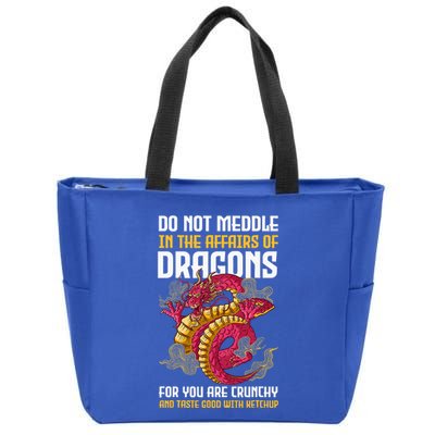 Do Not Meddle In The Affairs Of Dragons For You Are Crunchy Zip Tote Bag