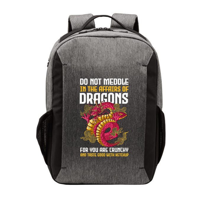 Do Not Meddle In The Affairs Of Dragons For You Are Crunchy Vector Backpack