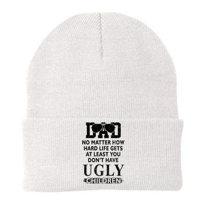 Dad No Matter How Hard Life Gets At Least You Didnt Have Ugly Children Fathers Knit Cap Winter Beanie