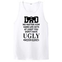 Dad No Matter How Hard Life Gets At Least You Didnt Have Ugly Children Fathers PosiCharge Competitor Tank