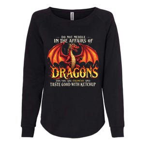 Do Not Meddle In The Affairs Of Dragons Dragon Lover Design Womens California Wash Sweatshirt