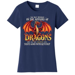 Do Not Meddle In The Affairs Of Dragons Dragon Lover Design Women's T-Shirt