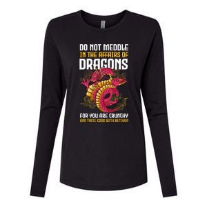 Do Not Meddle In The Affairs Of Dragons For You Are Crunchy Womens Cotton Relaxed Long Sleeve T-Shirt