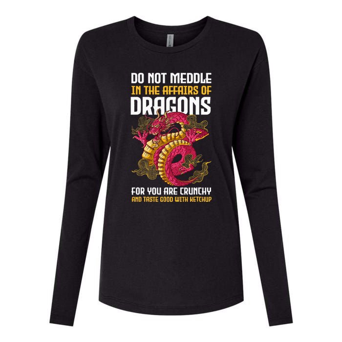 Do Not Meddle In The Affairs Of Dragons For You Are Crunchy Womens Cotton Relaxed Long Sleeve T-Shirt