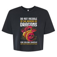 Do Not Meddle In The Affairs Of Dragons For You Are Crunchy Bella+Canvas Jersey Crop Tee