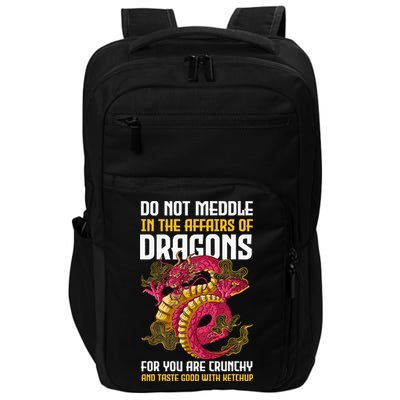 Do Not Meddle In The Affairs Of Dragons For You Are Crunchy Impact Tech Backpack