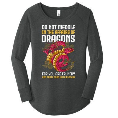 Do Not Meddle In The Affairs Of Dragons For You Are Crunchy Women's Perfect Tri Tunic Long Sleeve Shirt