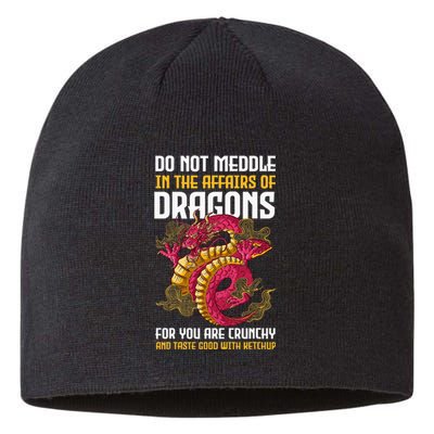 Do Not Meddle In The Affairs Of Dragons For You Are Crunchy Sustainable Beanie