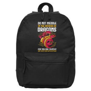 Do Not Meddle In The Affairs Of Dragons For You Are Crunchy 16 in Basic Backpack