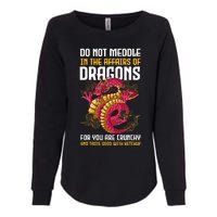 Do Not Meddle In The Affairs Of Dragons For You Are Crunchy Womens California Wash Sweatshirt