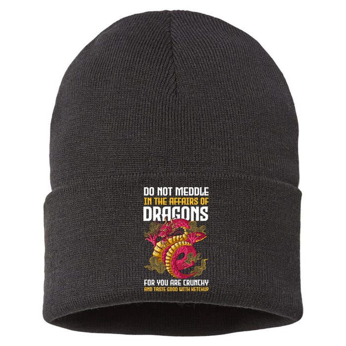 Do Not Meddle In The Affairs Of Dragons For You Are Crunchy Sustainable Knit Beanie