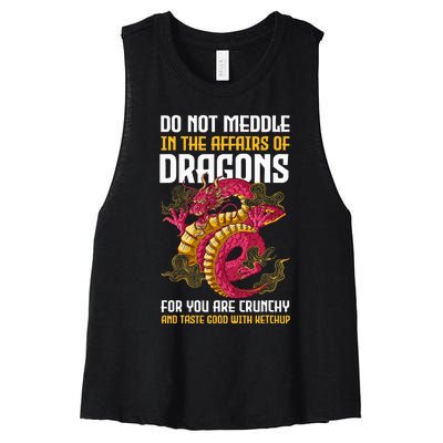 Do Not Meddle In The Affairs Of Dragons For You Are Crunchy Women's Racerback Cropped Tank