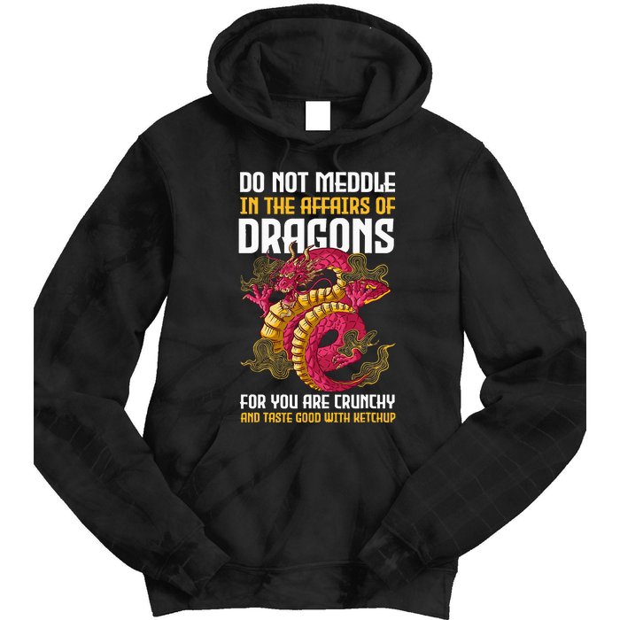 Do Not Meddle In The Affairs Of Dragons For You Are Crunchy Tie Dye Hoodie