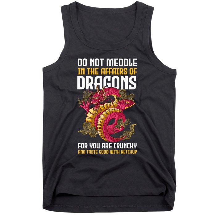 Do Not Meddle In The Affairs Of Dragons For You Are Crunchy Tank Top