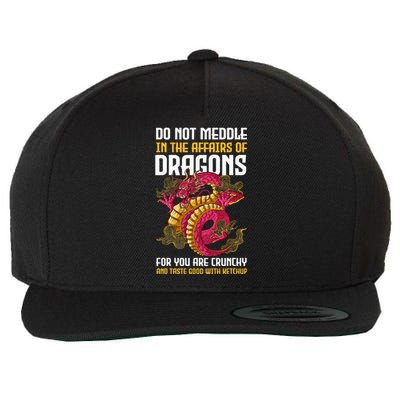 Do Not Meddle In The Affairs Of Dragons For You Are Crunchy Wool Snapback Cap