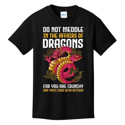 Do Not Meddle In The Affairs Of Dragons For You Are Crunchy Kids T-Shirt