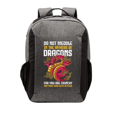 Do Not Meddle In The Affairs Of Dragons For You Are Crunchy Vector Backpack