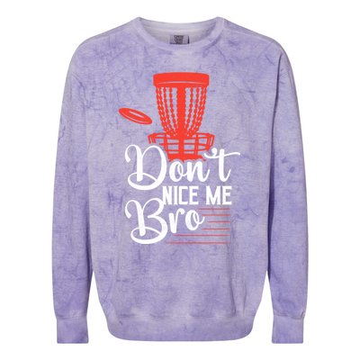 DonT Nice Me Bro Disc Golf Frisbee Funny Gift Colorblast Crewneck Sweatshirt