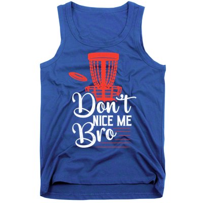 DonT Nice Me Bro Disc Golf Frisbee Funny Gift Tank Top