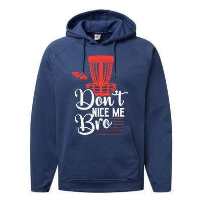 DonT Nice Me Bro Disc Golf Frisbee Funny Gift Performance Fleece Hoodie