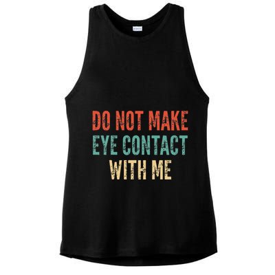 Do Not Make Eye Contact With Me Funny Saying Sarcastic Ladies PosiCharge Tri-Blend Wicking Tank