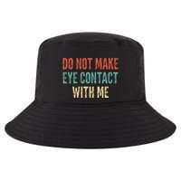 Do Not Make Eye Contact With Me Funny Saying Sarcastic Cool Comfort Performance Bucket Hat