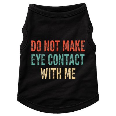 Do Not Make Eye Contact With Me Funny Saying Sarcastic Doggie Tank