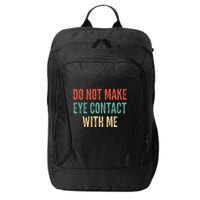 Do Not Make Eye Contact With Me Funny Saying Sarcastic City Backpack