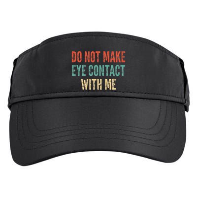 Do Not Make Eye Contact With Me Funny Saying Sarcastic Adult Drive Performance Visor