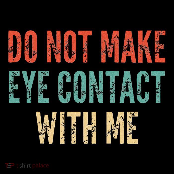Do Not Make Eye Contact With Me Funny Saying Sarcastic Mug