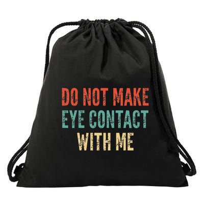 Do Not Make Eye Contact With Me Funny Saying Sarcastic Drawstring Bag