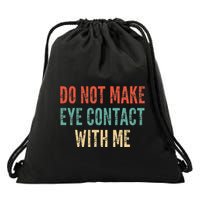 Do Not Make Eye Contact With Me Funny Saying Sarcastic Drawstring Bag