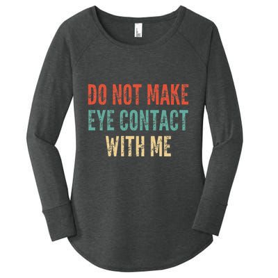 Do Not Make Eye Contact With Me Funny Saying Sarcastic Women's Perfect Tri Tunic Long Sleeve Shirt