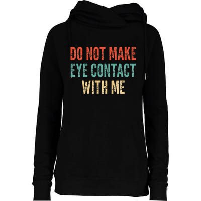 Do Not Make Eye Contact With Me Funny Saying Sarcastic Womens Funnel Neck Pullover Hood