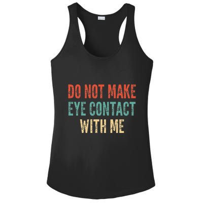 Do Not Make Eye Contact With Me Funny Saying Sarcastic Ladies PosiCharge Competitor Racerback Tank