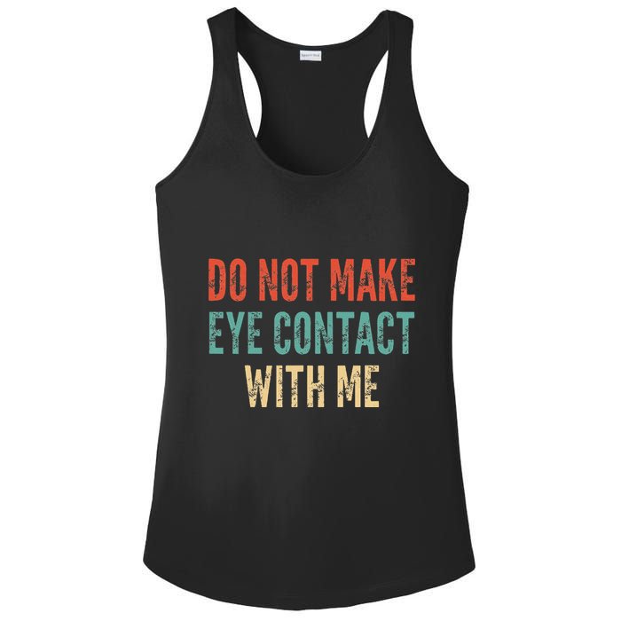 Do Not Make Eye Contact With Me Funny Saying Sarcastic Ladies PosiCharge Competitor Racerback Tank