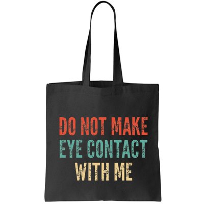 Do Not Make Eye Contact With Me Funny Saying Sarcastic Bag