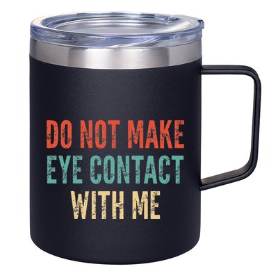 Do Not Make Eye Contact With Me Funny Saying Sarcastic 12oz Stainless Steel Coffee Mug