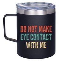 Do Not Make Eye Contact With Me Funny Saying Sarcastic 12oz Stainless Steel Coffee Mug