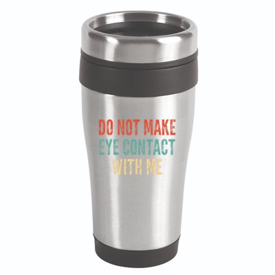 Do Not Make Eye Contact With Me Funny Saying Sarcastic 16oz Travel Tumbler