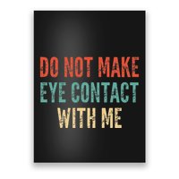 Do Not Make Eye Contact With Me Funny Saying Sarcastic Poster