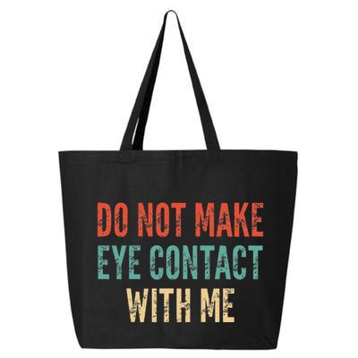 Do Not Make Eye Contact With Me Funny Saying Sarcastic 25L Jumbo Tote