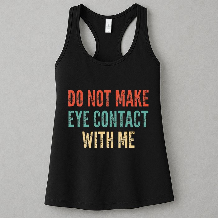 Do Not Make Eye Contact With Me Funny Saying Sarcastic Womens Tank Top