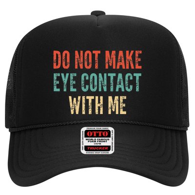 Do Not Make Eye Contact With Me Funny Saying Sarcastic Trucker Hat