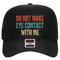 Do Not Make Eye Contact With Me Funny Saying Sarcastic Trucker Hat