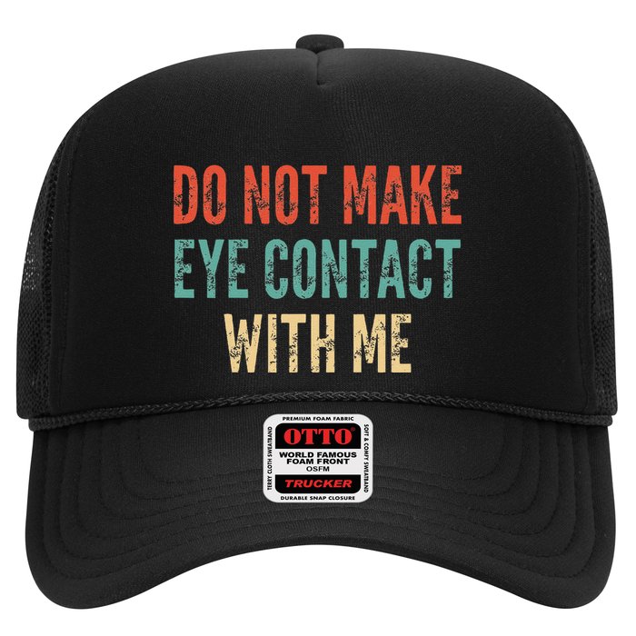Do Not Make Eye Contact With Me Funny Saying Sarcastic Trucker Hat